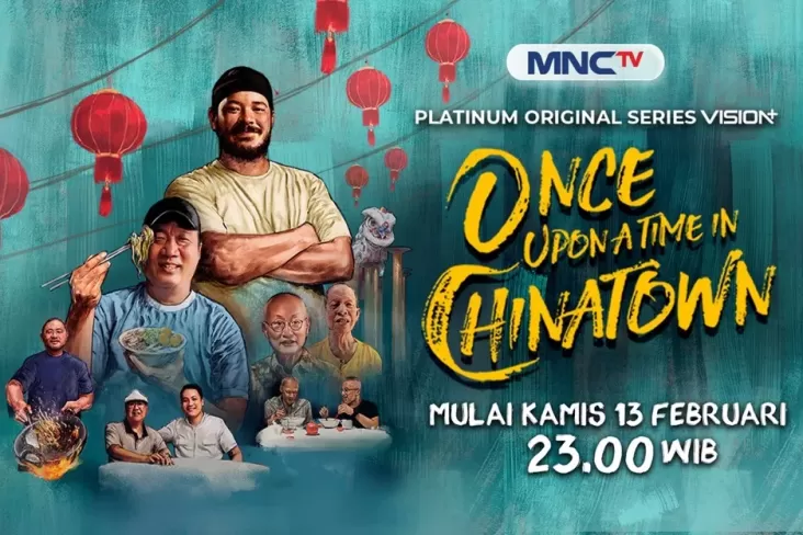 Mengupas Kuliner kemudian Budaya, MNCTV Tayangkan Series Once Upon a Time in Chinatown